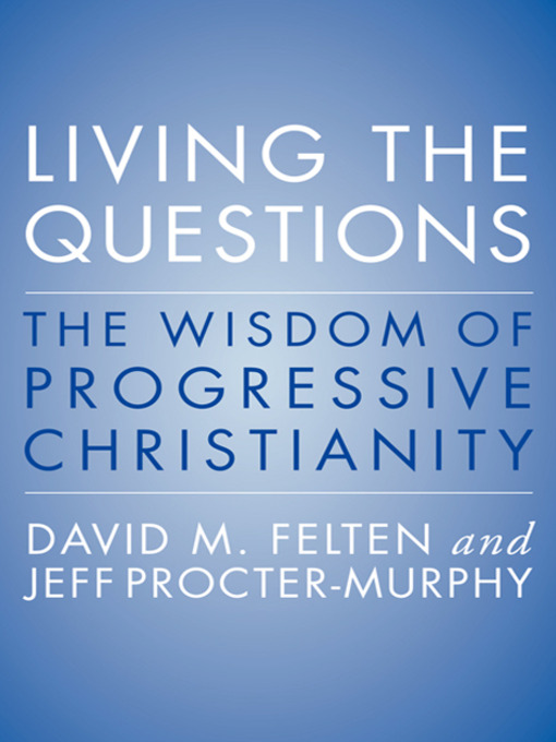 Title details for Living the Questions by David Felten - Available